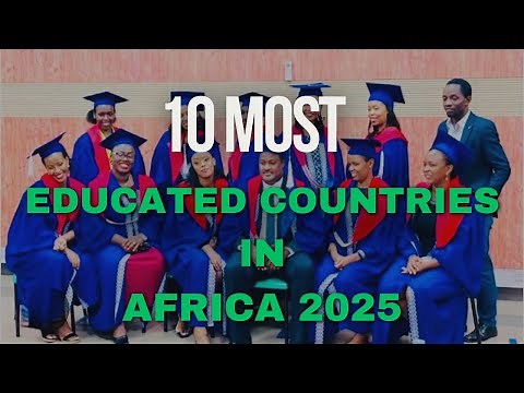 10 Most Educated Countries in Africa 2025 | Best Education Systems Ranked