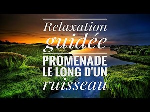 Relaxation guidée , Promenade le long d'un ruisseau