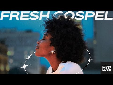Fresh Gospel ~ uplifting music for study, work, clean, focus, chill, productivity