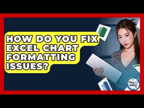 How Do You Fix Excel Chart Formatting Issues? - Docs and Sheets Pro