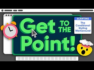 The Conditional Styling Workaround | Get to the Point! ⏰