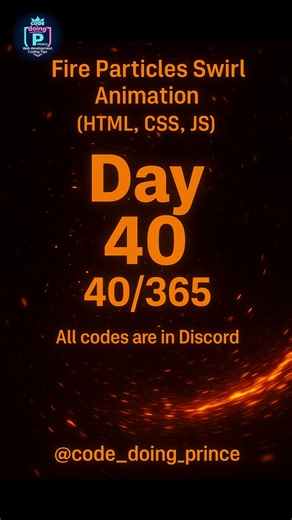 Princce Sisodiya on Instagram: "🔥🌀 Day 40 / 365 — Fire Particles Swirl Animation Swirling fire particles with intense glow and motion — built using HTML & CSS. Dynamic energy, smooth rotation, and cinematic flame vibes ✨ Perfect for intros, transitions, and powerful UI visuals. 📌 All codes are in my Discord. 40 days strong — the grind continues 🚀 Created by Prince Sisodiya (Code Doing Prince) Daily coding, animations & web dev tutorials 💻🔥 #princesisodiya #codedoingprince #webdeveloper #fr