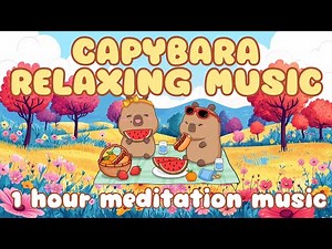 1 Hour Relaxing Capybara Animations | Lofi Soothing Music for Meditation Stress Relief Study Focus
