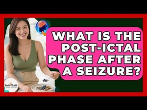 What Is The Post-ictal Phase After A Seizure? - Brain Health Support Network