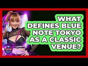 What Defines Blue Note Tokyo As A Classic Venue?