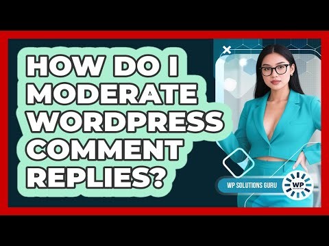 How Do I Moderate WordPress Comment Replies?