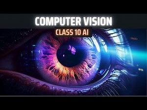 Computer Vision Video Lecture | Artificial Intelligence for Class 10