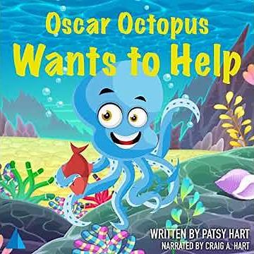 Oscar Octopus Wants to Help by Patsy Hart | Full Audiobook