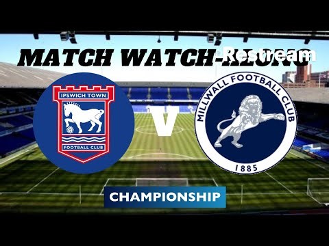 IPSWICH TOWN vs MILLWALL - Live Match Watch Along