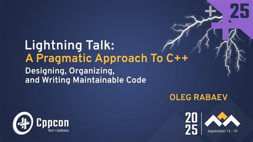 A Pragmatic Approach to C++: Designing, Organizing and Writing Maintainable Code - Oleg Rabaev | CppCon, The C++ Conference