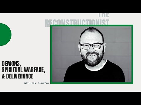 Jon Thompson on Demons, Spiritual Warfare, and Deliverance
