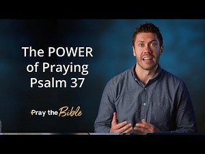 The Power of Praying Psalm 37