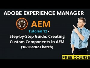 AEM Tutorial 12 - (16/06/2023 batch) Step-by-Step Guide: Creating Custom Components in AEM