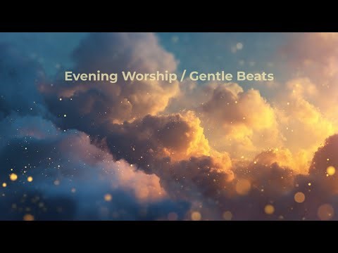Evening Bible Study Ambience — 30 Minutes of Worship Beats for Prayer & Reflection