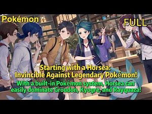 【FULL】Starting with a Horsea: With a built-in Pokémon system, I’m defeat Legendary Pokémon!#pokemon