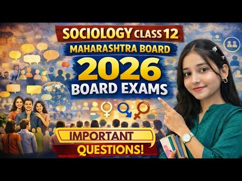 Class 12 Socialogy 2026 | MOST IMPORTANT Questions | Maharashtra Board