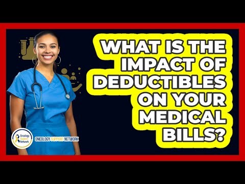 What Is The Impact Of Deductibles On Your Medical Bills?