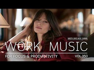 Work Music for Focus & Productivity | Consistent Focus and Steady Productivity