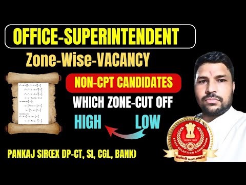SSC CGL MAINS 2025 OFFICE SUPERINTENDENT VACANCY, NON CPT POST, ZONE WISE CUT OFF, SAFE SCORE