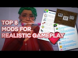 TOP 8 MODS FOR REALISTIC GAMEPLAY! | The Sims 4