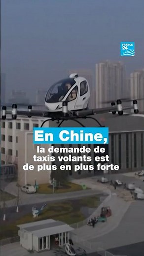 In China, demand for flying taxis is growing • FRANCE 24