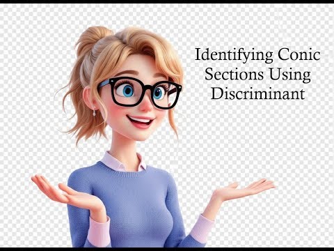 Identifying Conics Sections Using Discriminant 10.4.3