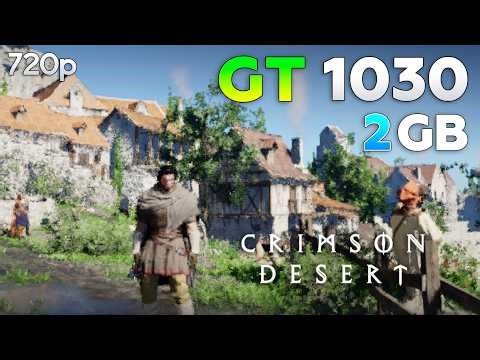 Crimson Desert : GT 1030 2GB - Ohhh My Eyes!!