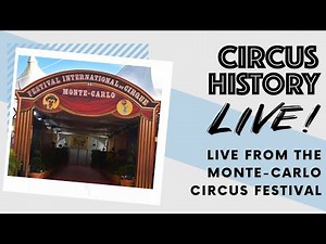 Circus History Live! from the 45th International Monte-Carlo Circus Festival