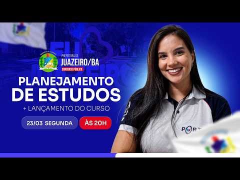 CONCURSO PREF. JUAZEIRO/BA: PLANEJAMENTO DE ESTUDOS + LANÇAMENTO DO CURSO