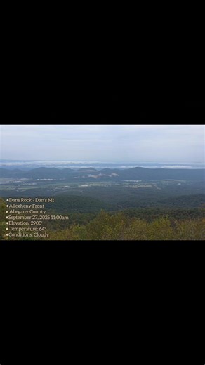 ● Dans Rock-Dans Mt- Allegheny Front ●Allegany County, Md ●September 27, 2025 11:00am ●Elevation: 2900' ●Temperature: 64° ●Conditions: Cloudy ●Ahead: Showers | Allegheny Mountains Weather