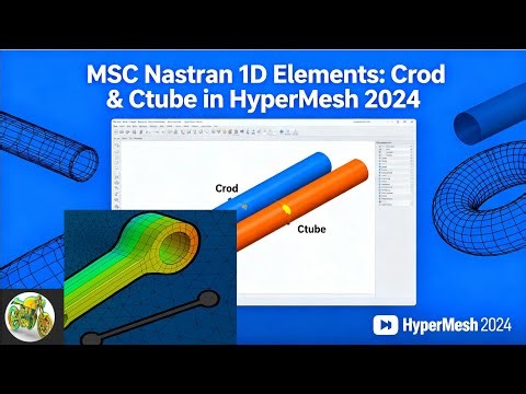MSC Nastran 1D Elements Explained: Crod & Ctube in HyperMesh 2024