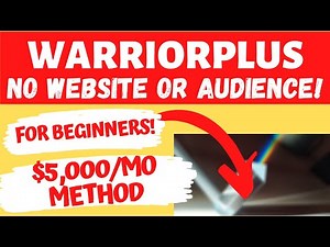 WarriorPlus for Beginners: $5,000/Month w/WarriorPlus Affiliate Marketing 2020 (No Website/Audience)