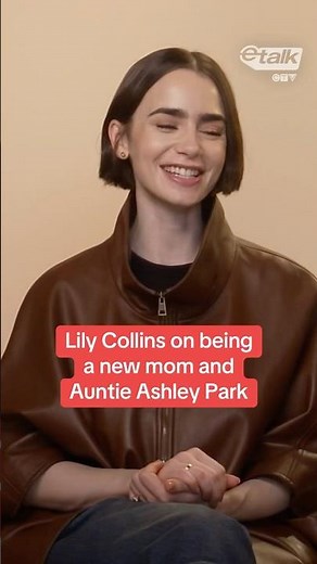 ‘Emily in Paris’ star Lily Collins on being a new mom and Auntie Ashley Park