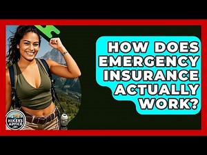 How Does Emergency Insurance Actually Work? - The Hiker's Advice