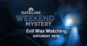 DATELINE WEEKEND MYSTERY SNEAK PEEK: Evil Was Watching