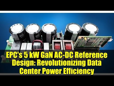 EPC's 5 kW GaN AC-DC Reference Design: Revolutionizing Data Center Power Efficiency