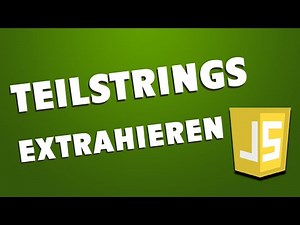 Teile aus Strings extrahieren mit slice und substring - JavaScript Tutorial 15 - Deutsch