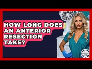How Long Does An Anterior Resection Take? - The Operating Table