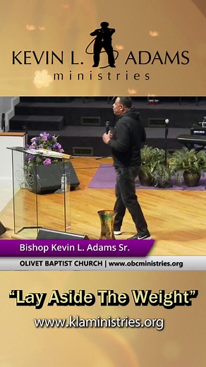 "Lay Aside the Weight" Bishop Kevin L. Adams Sr. | Olivet Baptist Church