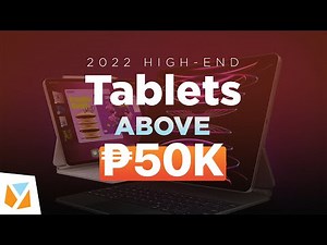 Top High-End Tablets Over PHP 50,000 in 2022