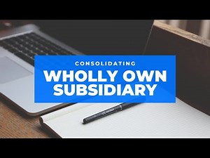 Groups Account: Consolidation of financial statement of wholly(100%) owned subsidiary