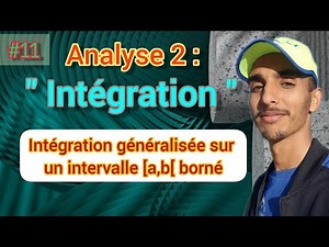 Analyse 2 : Intégration généralisée sur un interval [a,b[ borné .