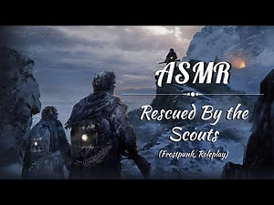 [ASMR] Rescued By the Scouts (Frostpunk Apocalypse, Roleplay)