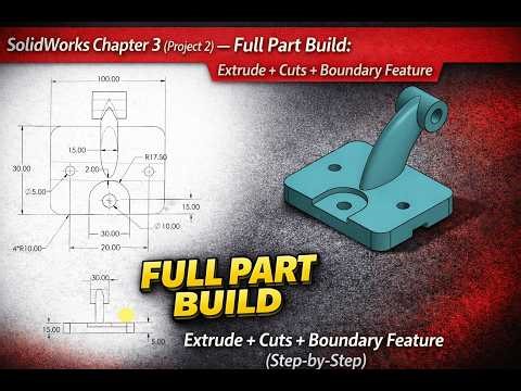 SolidWorks Chapter 3 (Project 2) — Full Part Build: Extrude + Cuts + Boundary Feature (Step-by-Step)