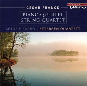 Cesar Franck - Artur Pizarro, Petersen Quartett - Piano Quintet, String Quartet