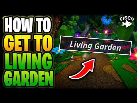 How To Get To Living Garden in Fisch – Quick Guide