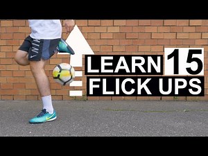 Learn 15 Easy Flick Up Skills | Tutorial