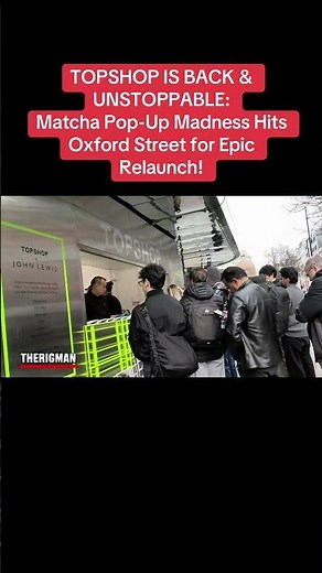 TOPSHOP IS BACK & UNSTOPPABLE: Matcha Pop-Up Madness Hits Oxford Street for Epic Relaunch!