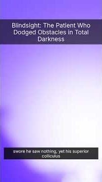 Blindsight: The Patient Who Dodged Obstacles in Total Darkness