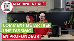 Comment détartrer une Tassimo en profondeur ? -